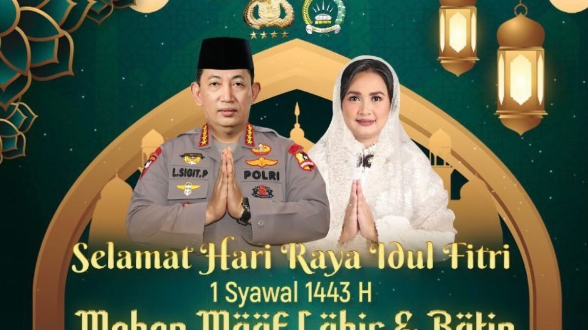 Kapolri Jenderal Listyo Sigit Prabowo Mengucapkan Selamat Hari Raya Idul Fitri 1443 H