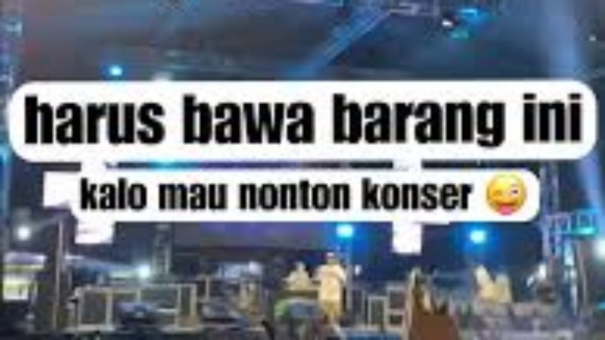 Tips Barang Wajib yang Harus Dibawa Saat Menonton Konser