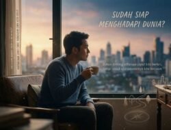 Sudah Siap Menghadapi Dunia? Pertanyaan Sunyi yang Mengubah Cara Kita Hidup
