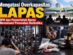 Atasi Over Kapasitas Lapas, DPR dan Pemerintah Harus Tahu Ini Atasi Over Kapasitas Lapas, DPR dan Pemerintah Harus Tahu Ini